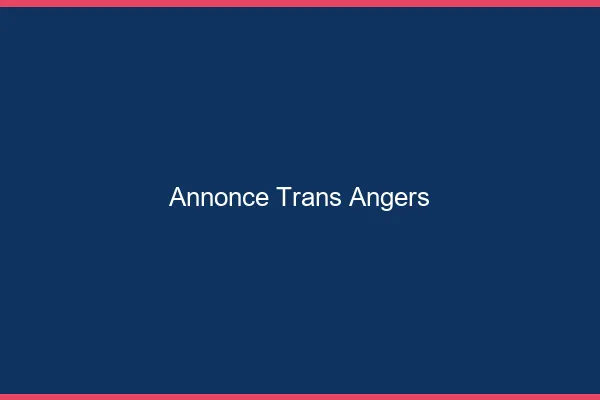 Annonce trans Angers