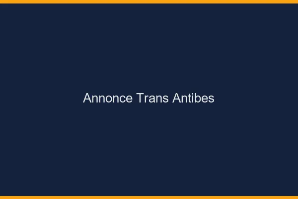Annonce trans Antibes