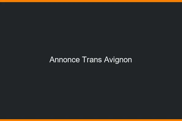 Annonce trans Avignon