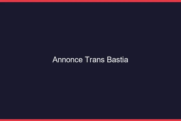 Annonce trans Bastia