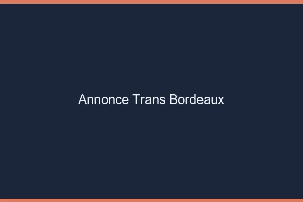 Annonce trans Bordeaux