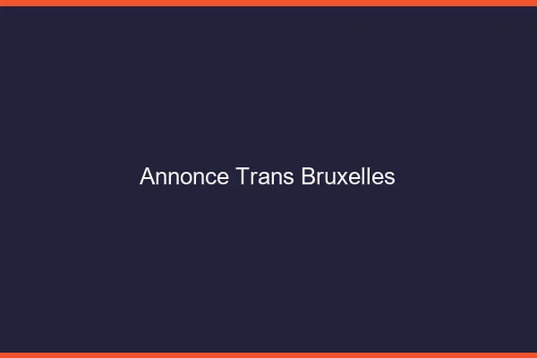 Annonce trans Bruxelles
