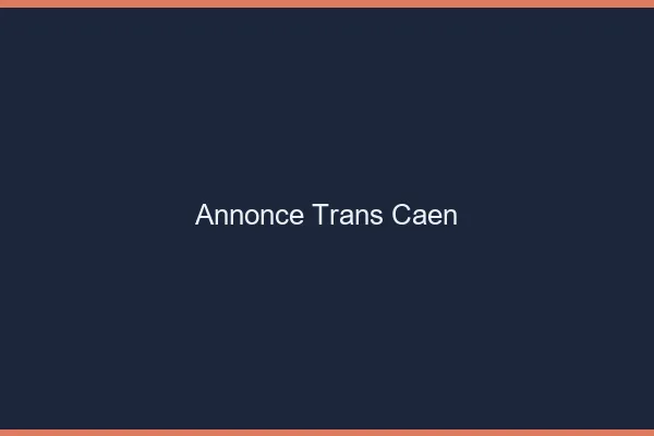Annonce trans Caen