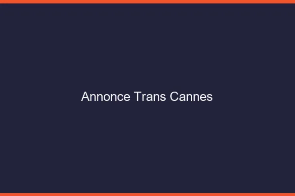 Annonce trans Cannes