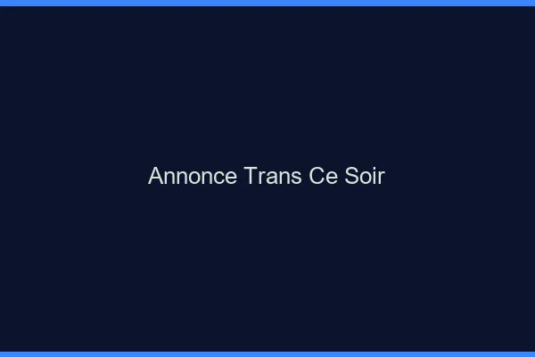 Annonce trans ce soir