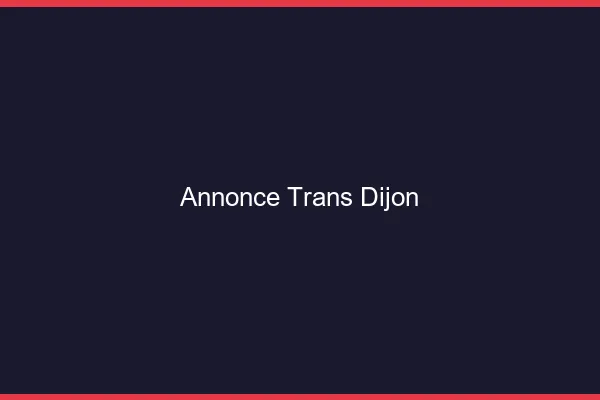 Annonce trans Dijon