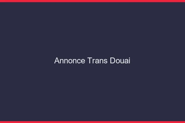 Annonce trans Douai