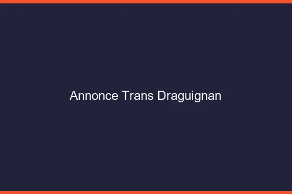 Annonce trans Draguignan