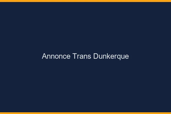 Annonce trans Dunkerque