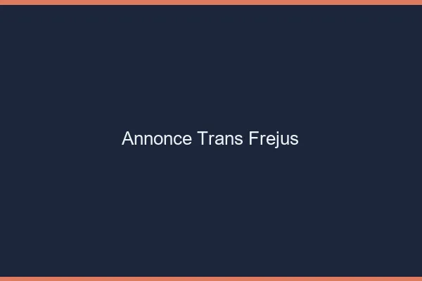 Annonce trans Fréjus