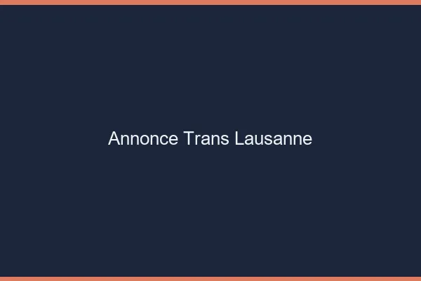 Annonce trans Lausanne