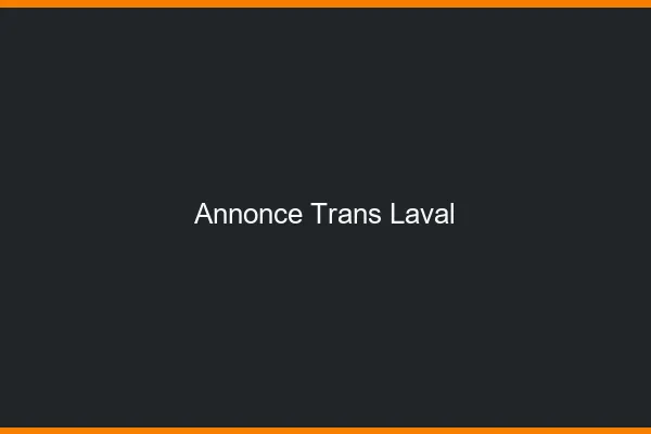 Annonce trans Laval
