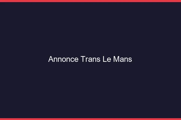 Annonce trans le mans