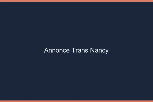 Annonce trans Nancy