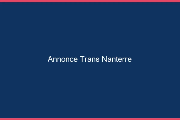 Annonce trans Nanterre