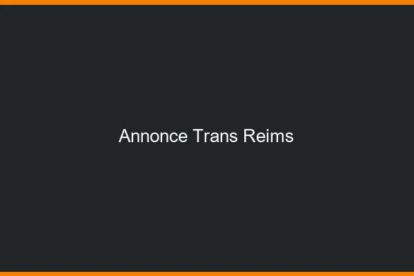 Annonce trans Reims