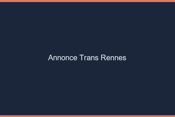 Annonce trans Rennes