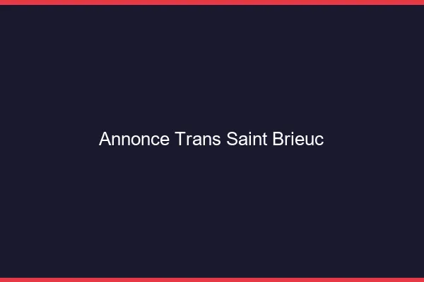 Annonce trans Saint-Brieuc