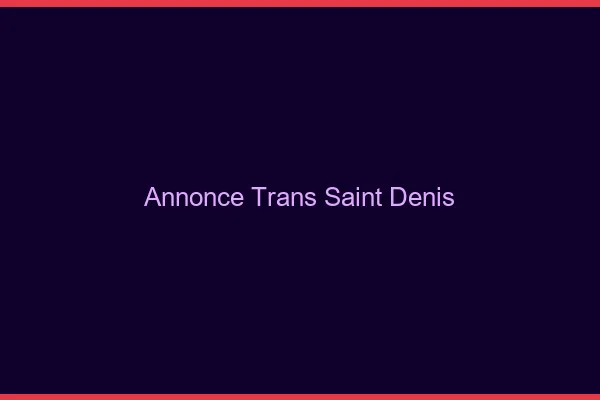 Annonce trans Saint-Denis