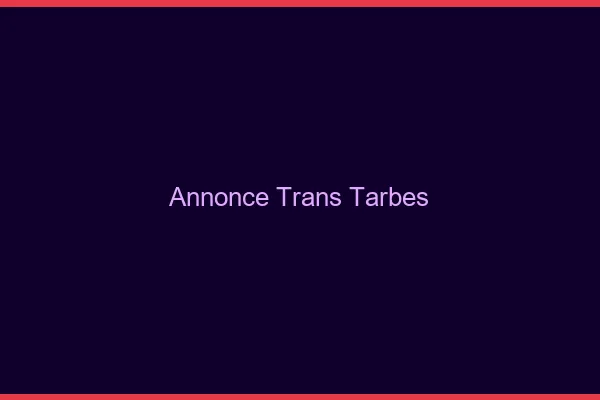 Annonce trans Tarbes