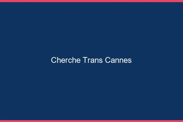 Cherche trans Cannes
