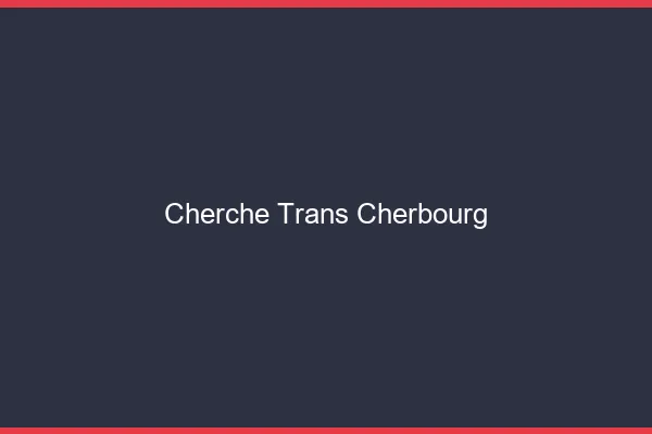 Cherche trans Cherbourg