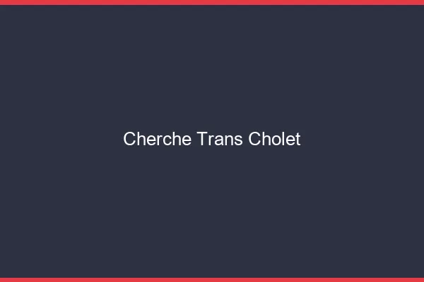 Cherche trans Cholet