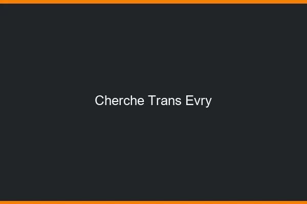 Cherche trans Évry