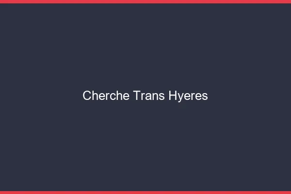 Cherche trans Hyères
