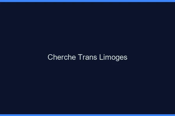 Cherche trans Limoges