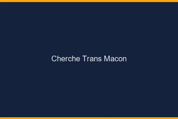 Cherche trans Mâcon