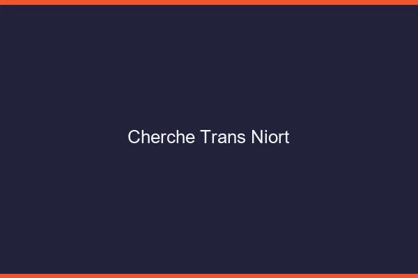Cherche trans Niort