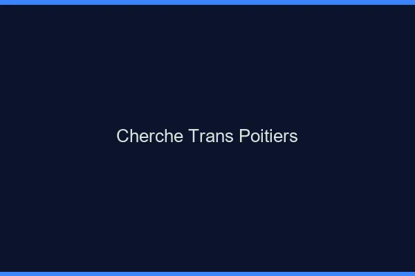 Cherche trans Poitiers