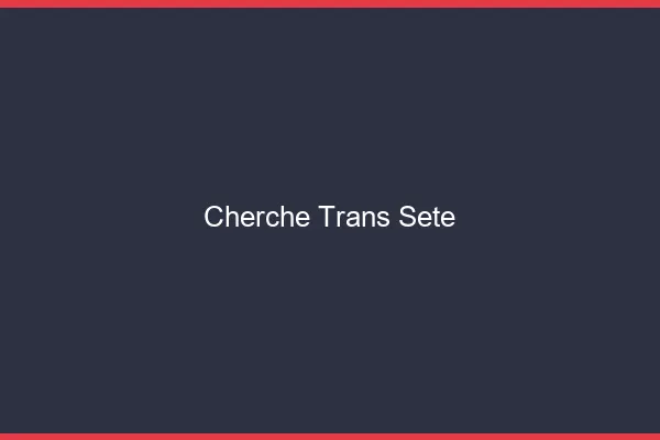 Cherche trans Sète