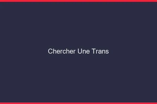Chercher une trans