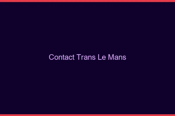 Contact trans le mans