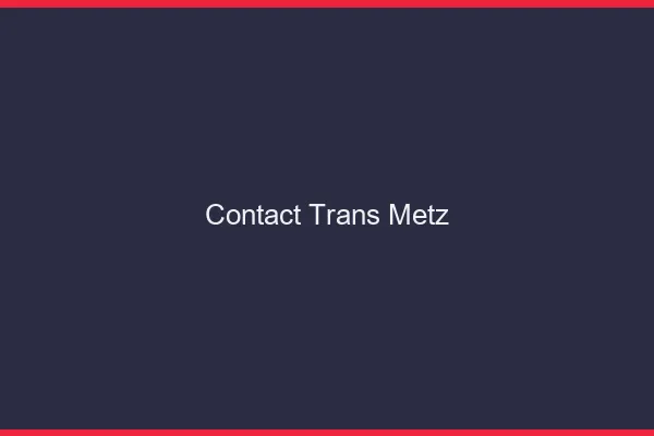 Contact trans Metz