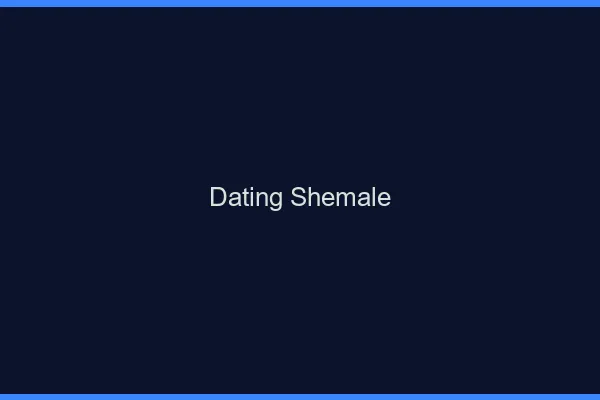 Dating shemale