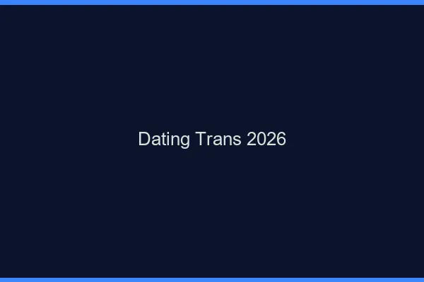 Dating trans 2026