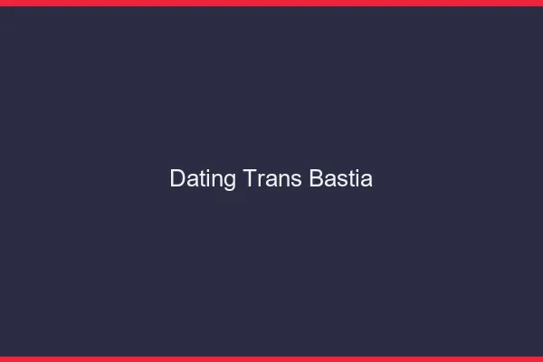 Dating trans Bastia