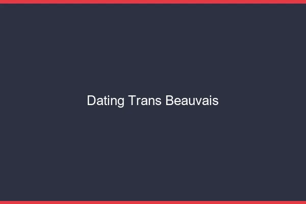 Dating trans Beauvais