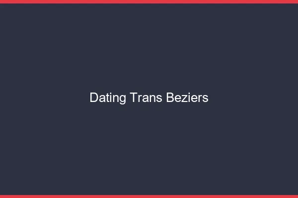 Dating trans Béziers