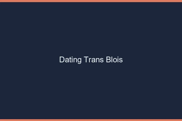 Dating trans Blois