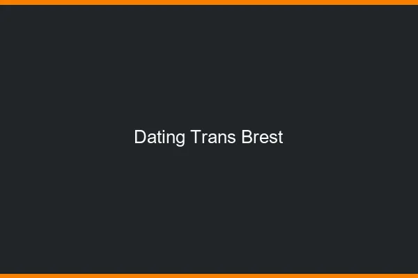 Dating trans Brest
