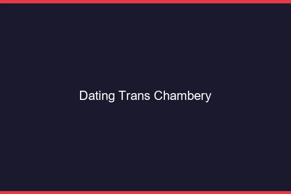 Dating trans Chambéry