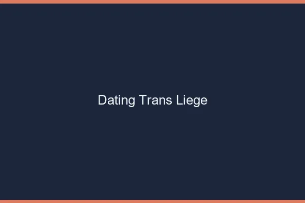 Dating trans Liège
