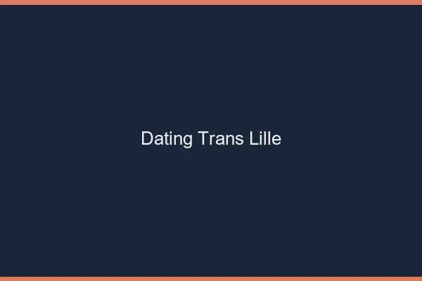 Dating trans Lille