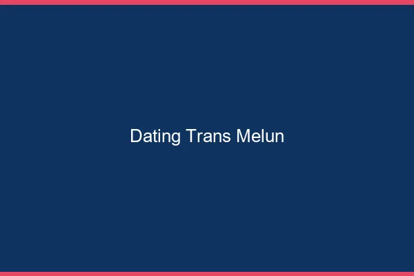 Dating trans Melun
