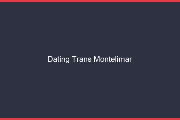 Dating trans Montélimar