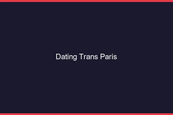 Dating trans Paris